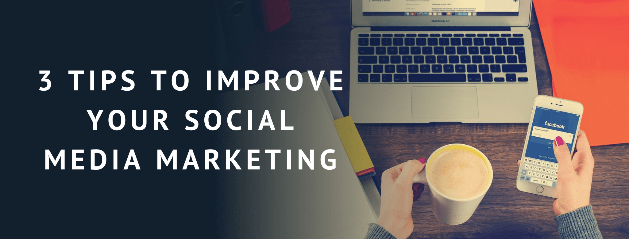 3 Key Ways To Improve Your Social Media Marketing | Wes Web
