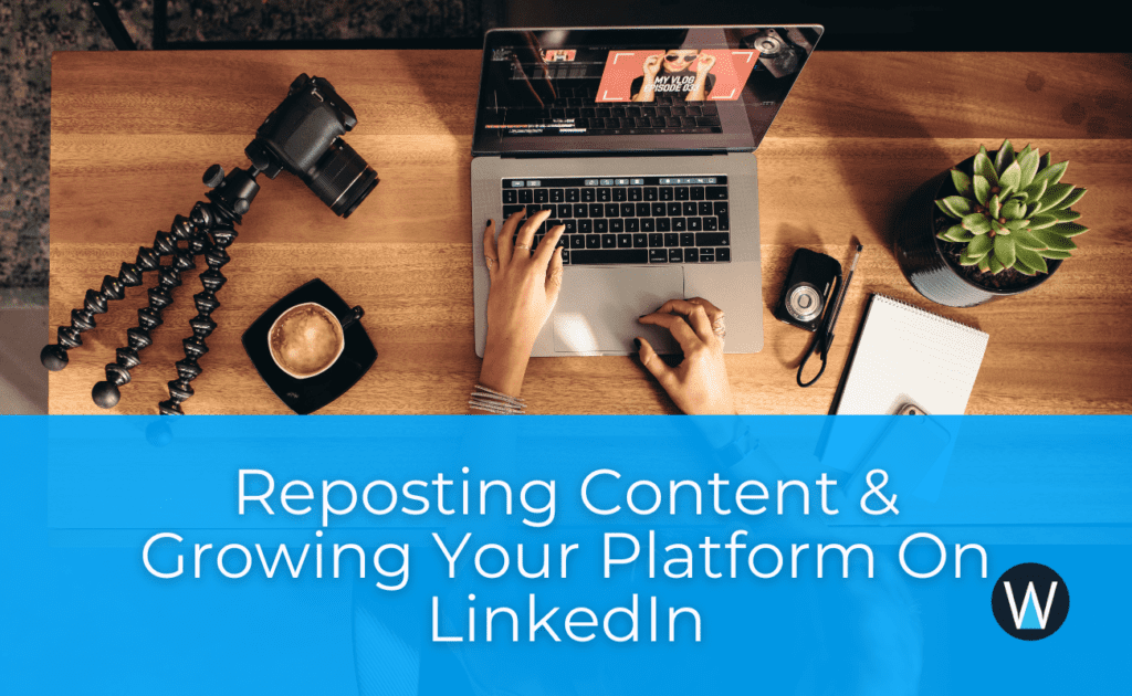 Computer and camera on desk with text describing our article "Reposting content on LinkedIn Case Study".