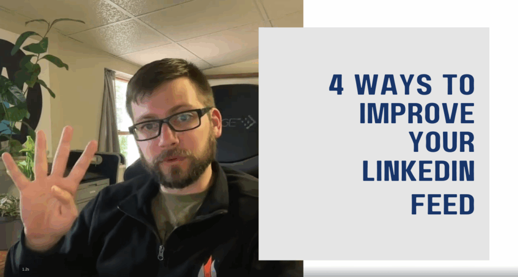 Wesley Gehman holding up 4 fingers and the text 4 ways to improve your LinkedIn feed.