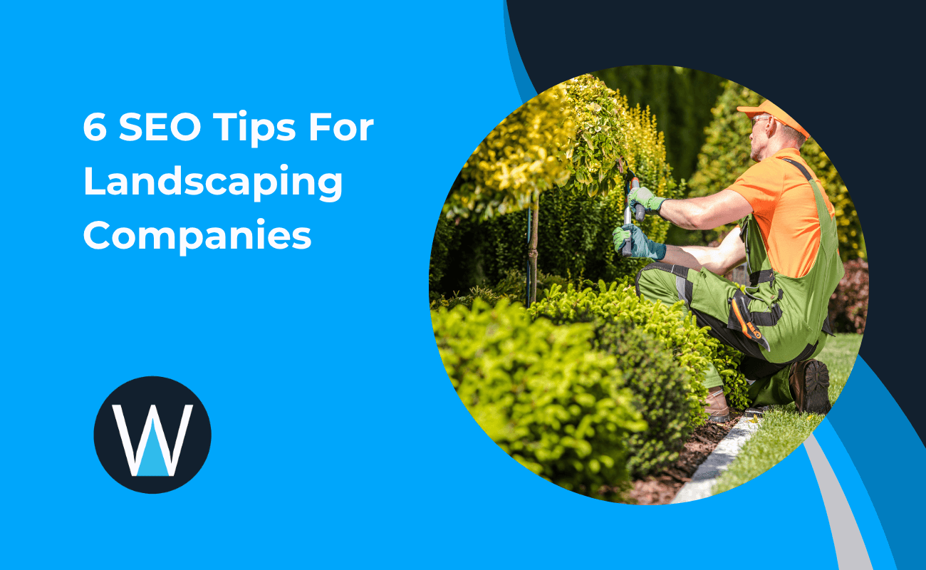 6 SEO Tips For Landscaping Companies