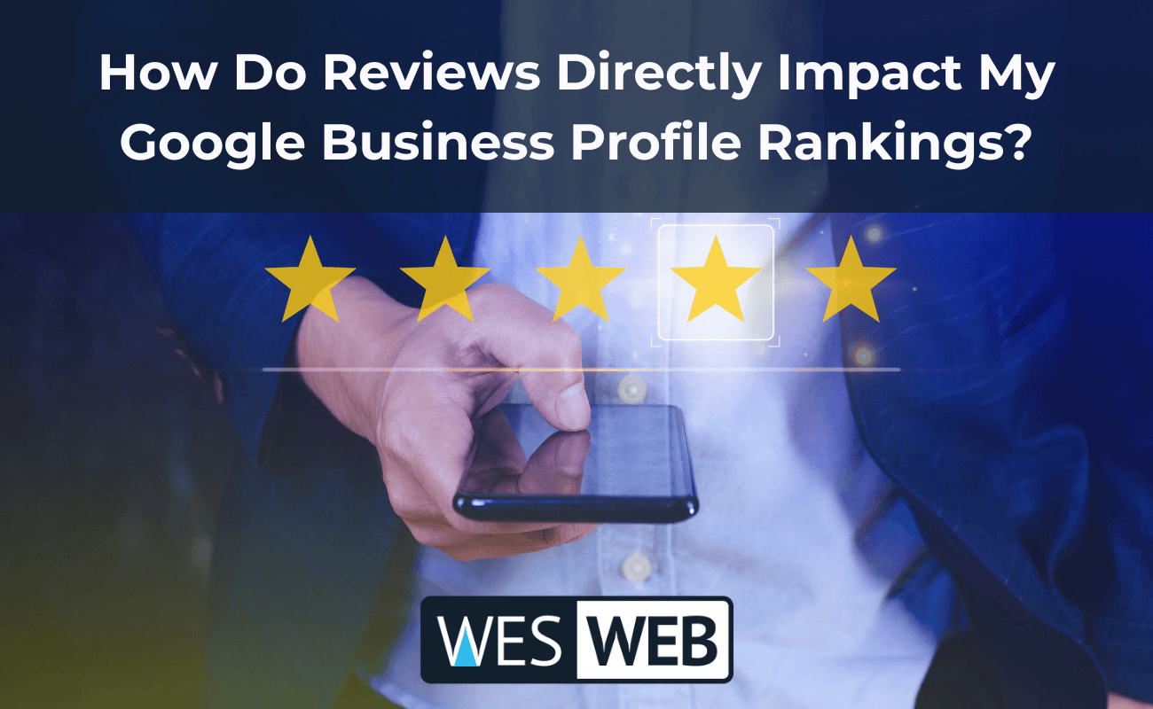 How Do Reviews Directly Impact My Google Business Profile Rankings?